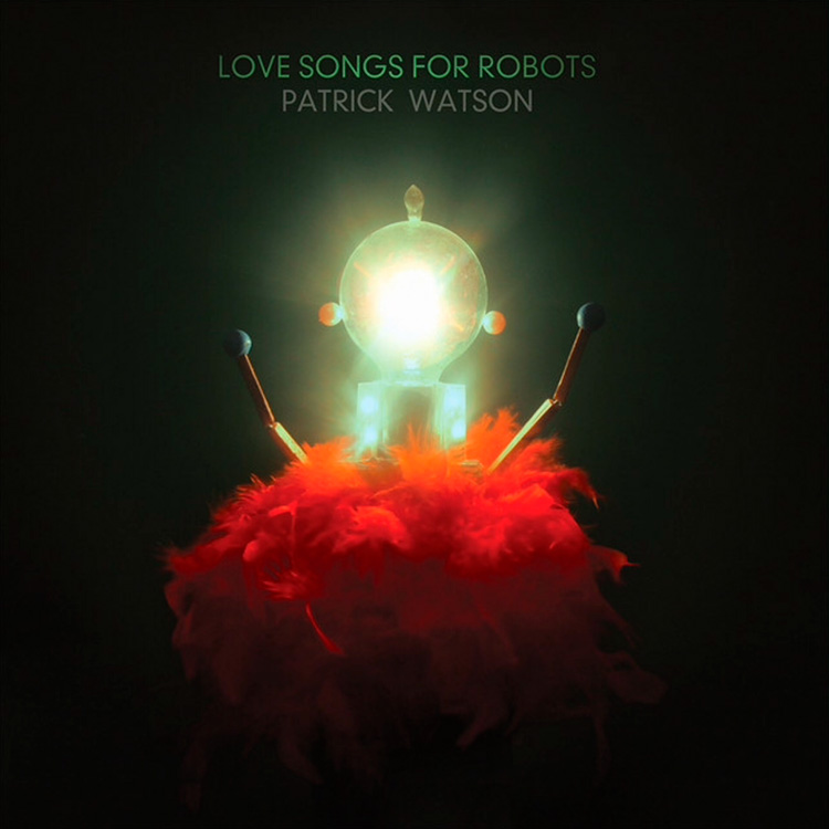 Love Songs For Robots | Patick Watson