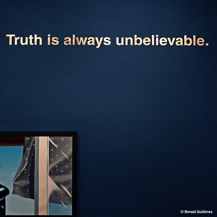 Y no hay nada más creíble que la mentira...